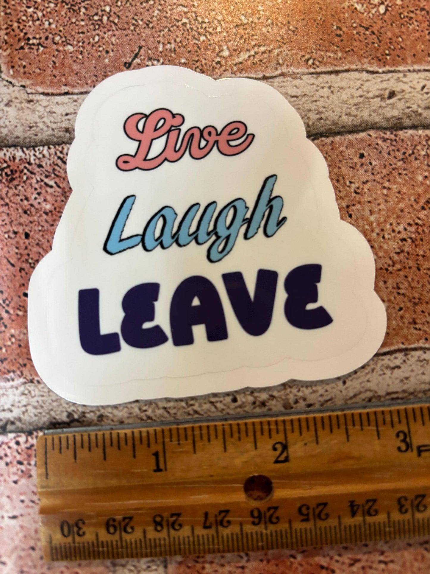 Live, Laugh, Leave Sticker