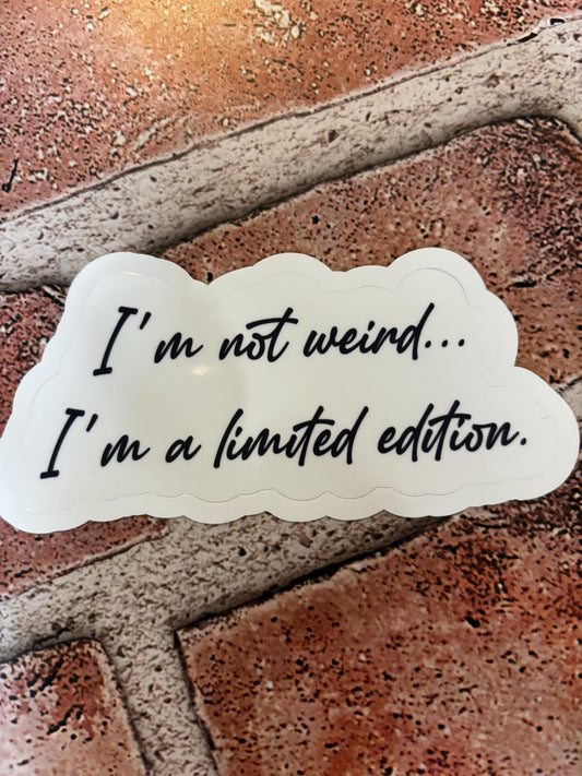 I'm Not Weird...Sticker